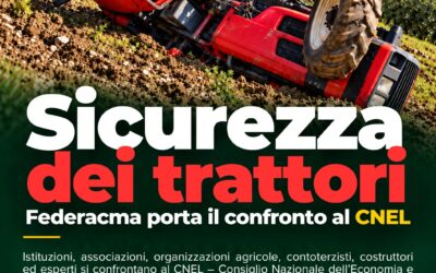 Sicurezza dei trattori, Federacma porta il confronto al CNEL